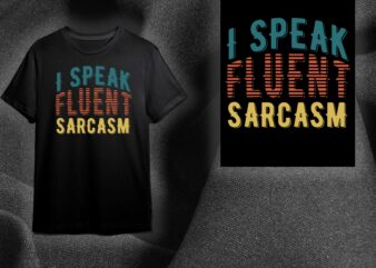 Sarcasm Quotes Gift, I Speak Fluent Sarcasm Diy Crafts Svg Files For Cricut, Silhouette Sublimation Files
