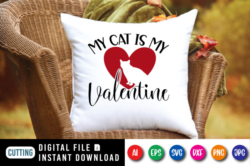 My cat is my valentine t-shirt, Heart cat SVG, Valentine Cat shirt, valentine heart shirt, valentine shirt template