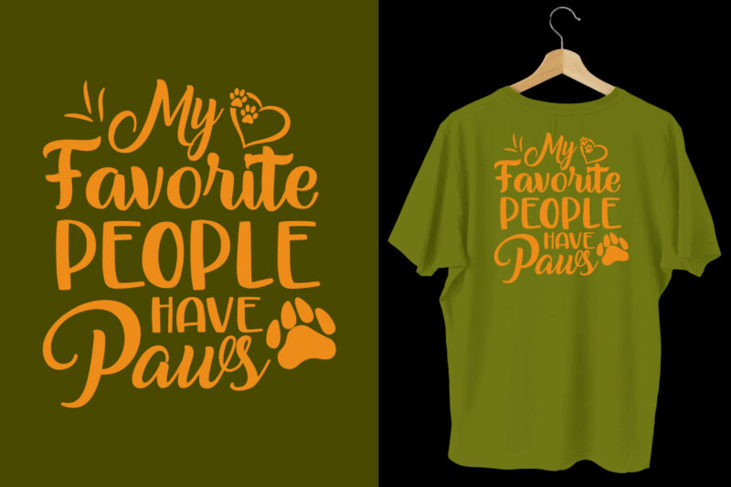 My favorite people have paws t shirt, dog t shirt design, Dog t shirt, Dog t shirt design, Dog quotes, Dog bundle, Dog typography design, Dog bundle, Dog t shirt,