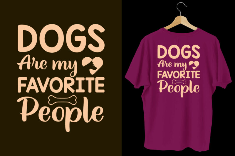 Dogs are my favorite people Dogs t shirt design, Dogs lettering typography t shirt, Dogs t shirt design bundle, Dogs t shirt quotes,