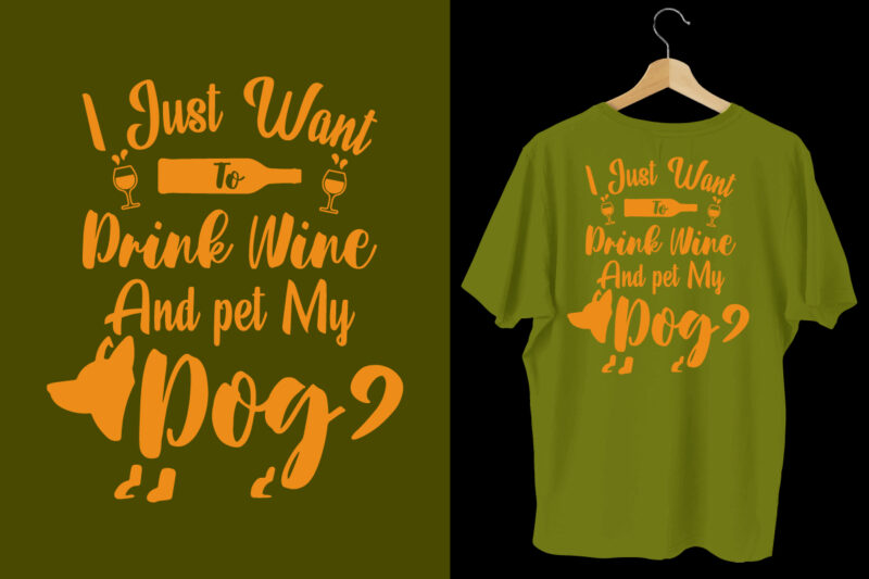 I just want drink wine and pet my dog t shirt, dog t shirt design, Dog t shirt, Dog t shirt design, Dog quotes, Dog bundle, Dog typography design, Dog