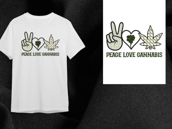 Peace love cannabis gift diy crafts svg files for cricut, silhouette sublimation files t shirt illustration