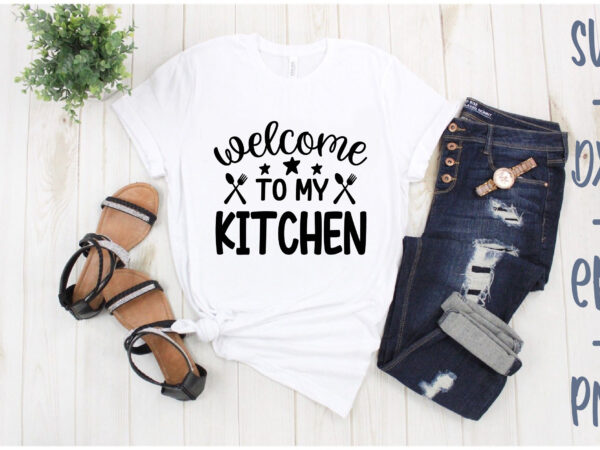 Welcome to my kitchen t shirt design for sale