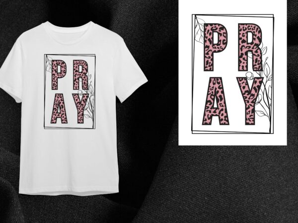 Christian pray quotes gift idea diy crafts svg files for cricut, silhouette sublimation files t shirt vector file