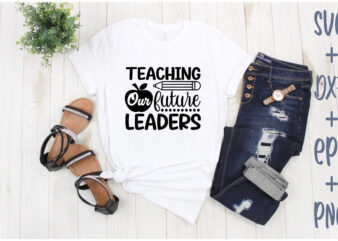 Teaching Our Future Leaders t shirt designs for sale