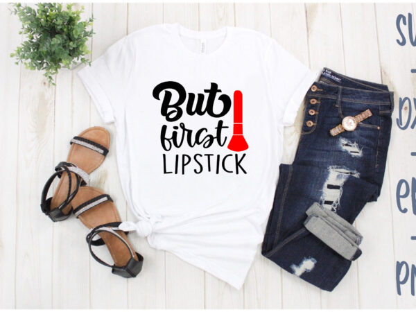 But first lipstick t shirt template