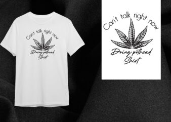 Cannabis Weed Gift, Cant Talk Right Now Diy Crafts Svg Files For Cricut, Silhouette Sublimation Files