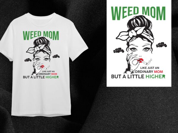 Cannabis gift, weed mom like just an ordinary mom diy crafts svg files for cricut, silhouette sublimation files t shirt vector file