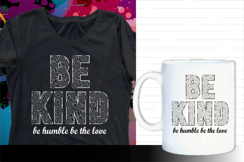 Be kind t shirt design svg, be kind, be kind svg, kind design, kindness design, kindness design svg,