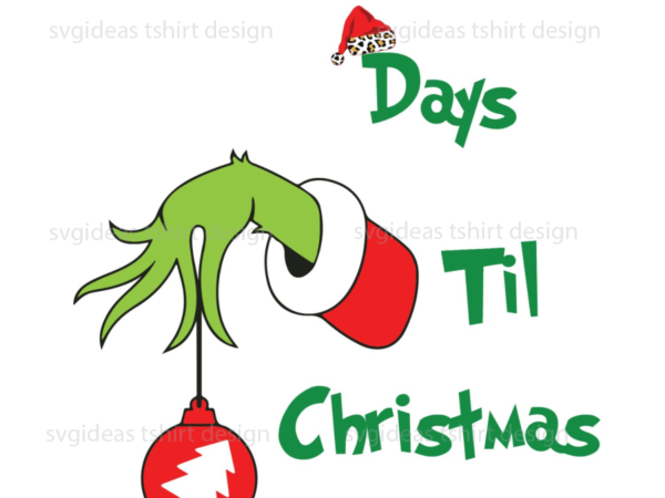 Christmas gifts, evil green days til christmas diy crafts svg files for cricut, silhouette sublimation files t shirt vector file