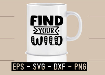 Find-your-wild SVG t shirt graphic design