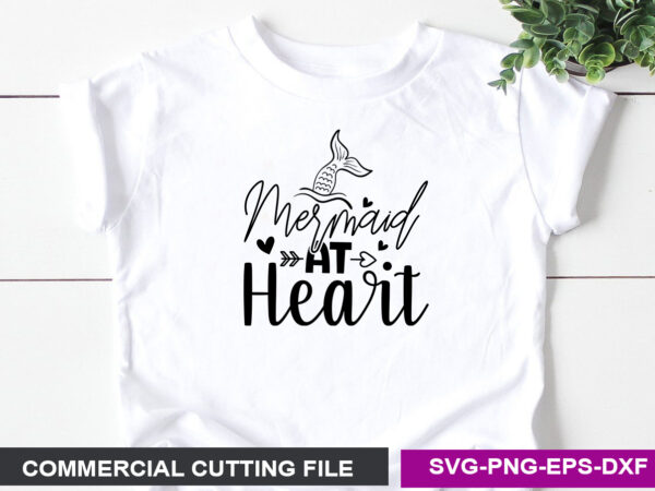 Mermaid at heart svg t shirt designs for sale