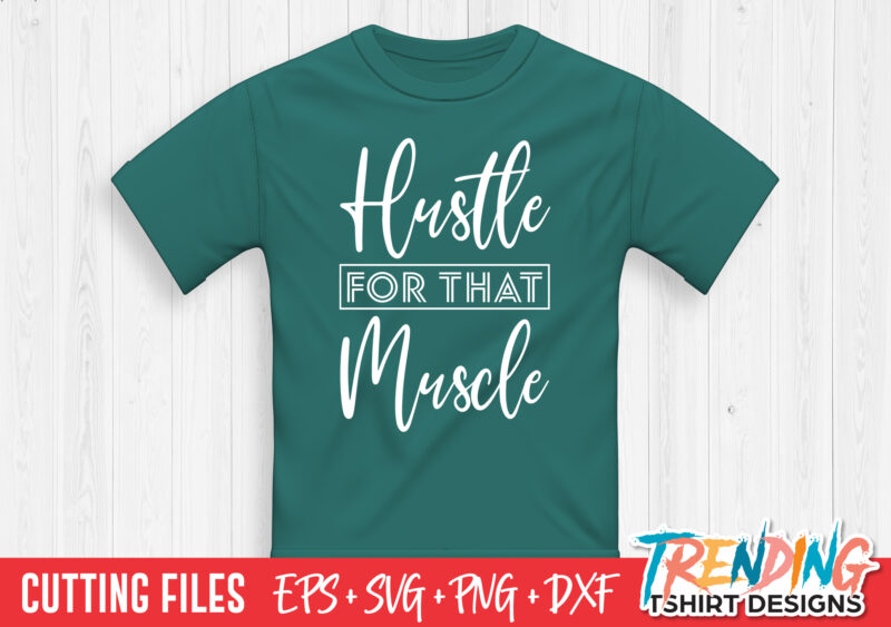 Hustle For That Muscle T-Shirt Design