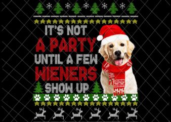 It’s Not A Party Until A Few Wieners Show Up Png, Christmas Party Png, Dog Christmas Png, Love Dog Party Xmas Png