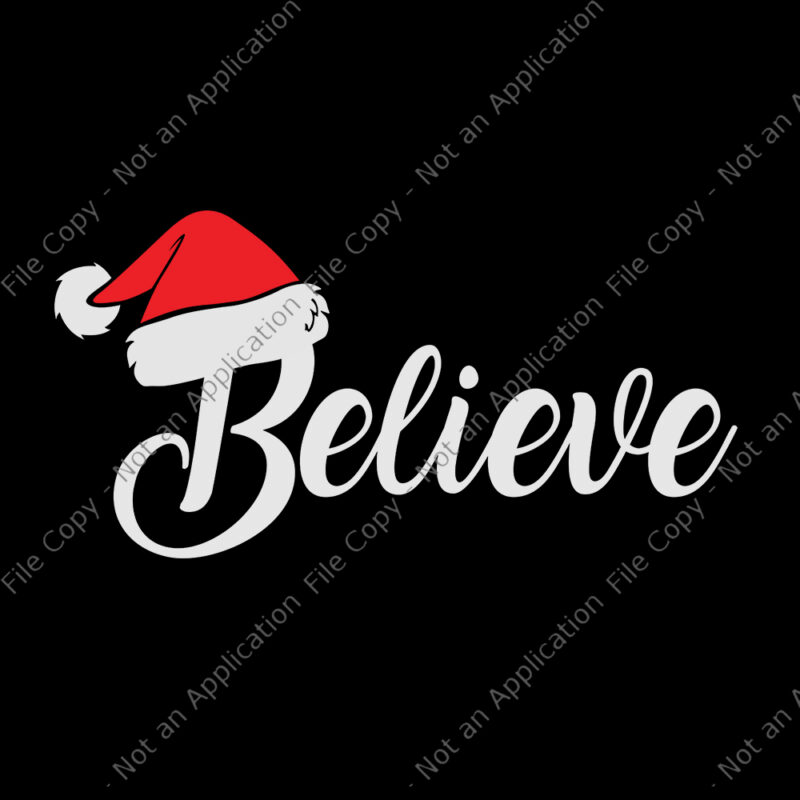 Believe Santa Svg, Believe Santa Claus Cute Xmas Holiday Svg, Santa Svg, Christmas Svg