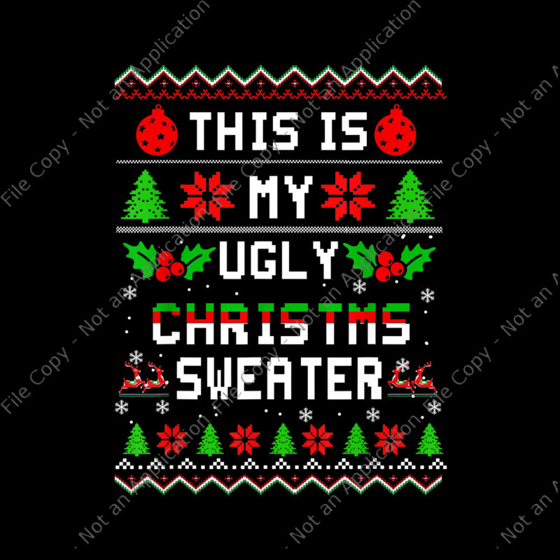 This Is My Ugly Christmas Sweater, Christmas Xmas Holiday Png, Tree Christmas Png, Christmas Png