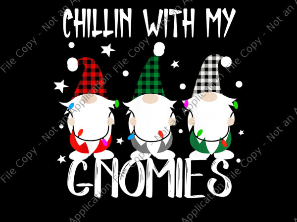 Chillin with my gnomies christmas png, gnomies christmas png, christmas png, gnome png t shirt vector file