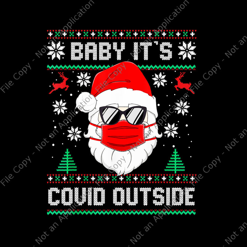 Baby It’s Covid Outside Santa Ugly Christmas Png, Baby It’s Covid Outside Png, Santa Png, Christmas Png