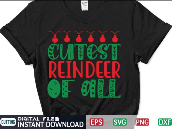 Cutest reindeer of all shirt, christmas tree shirt, merry uncle shirt, christmas shirt print template t shirt design