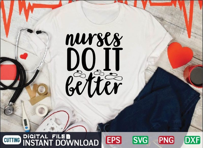 nurses do it better Nurse svg quotes design template - Buy t-shirt designs