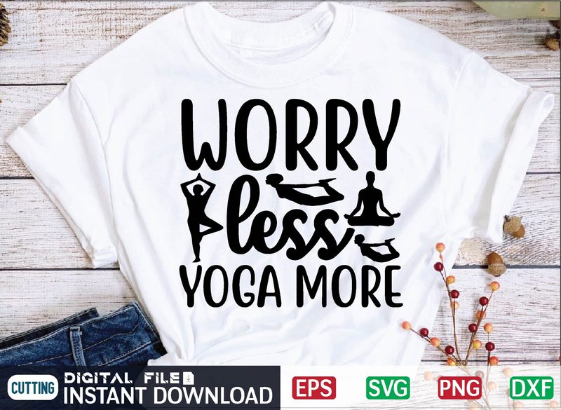 Worry Less Yoga More yoga svg t shirt design template - Buy t-shirt designs