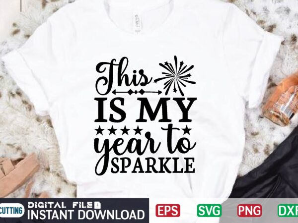 This is my year to sparkle t shirt designs for sale