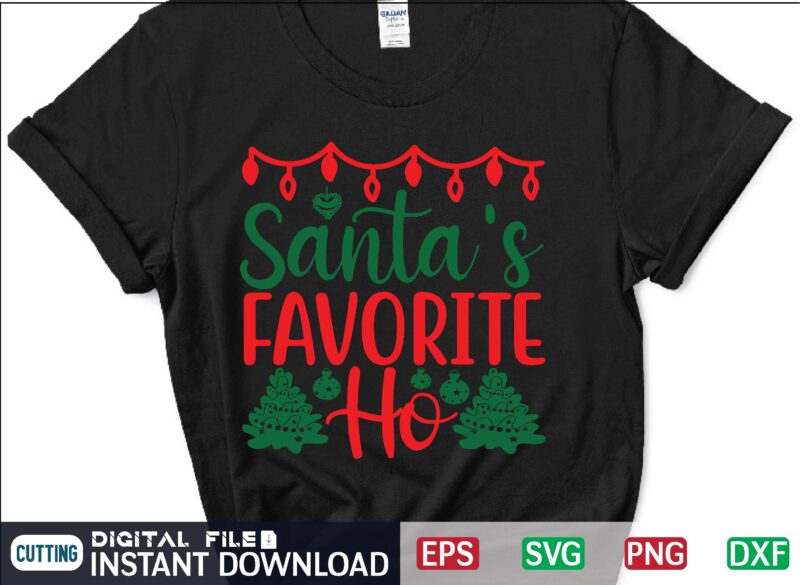 Santa’s Favorite Ho funny christmas eps svg png dxf digital download graphic t-shirt design