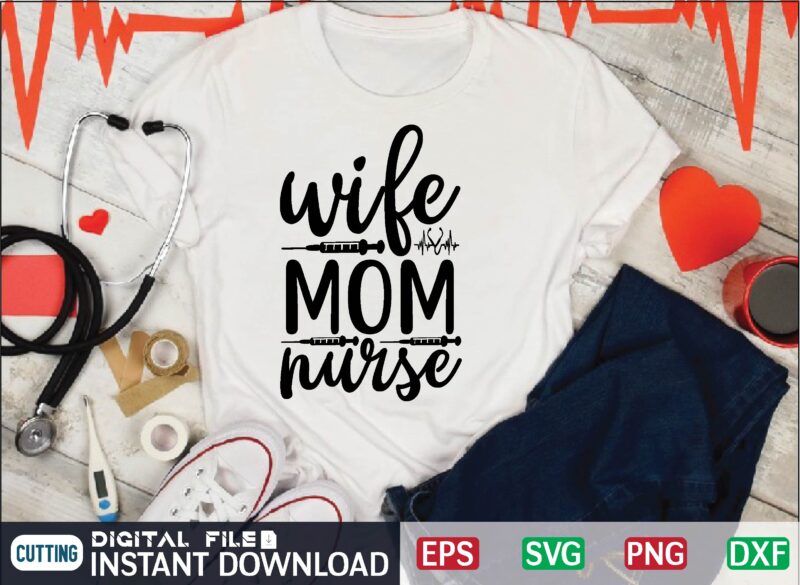 wife mom nurse svg, nurse quote, nurse life, funny nurse svg, nurse svg designs,