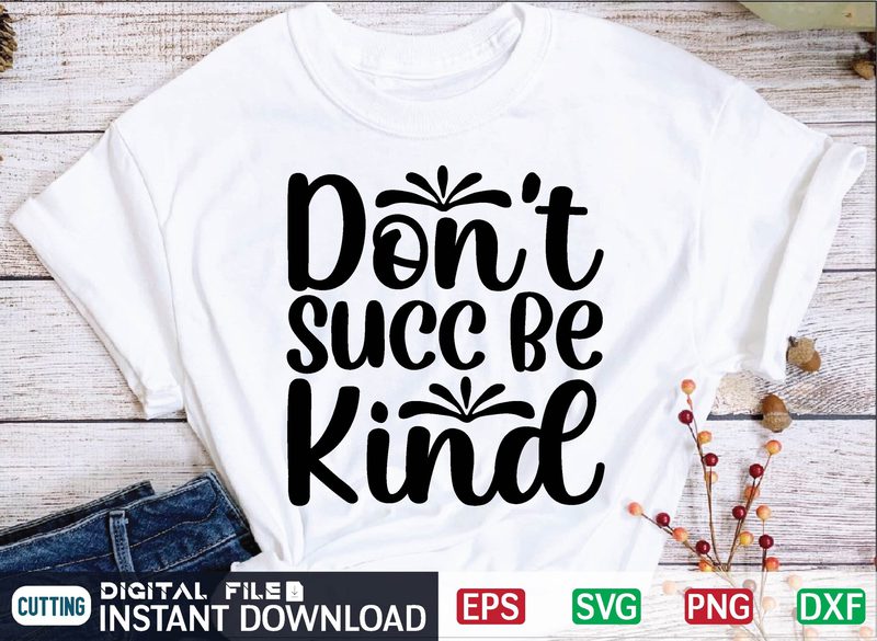 Don't Succ Be Kind t-shirt template - Buy t-shirt designs