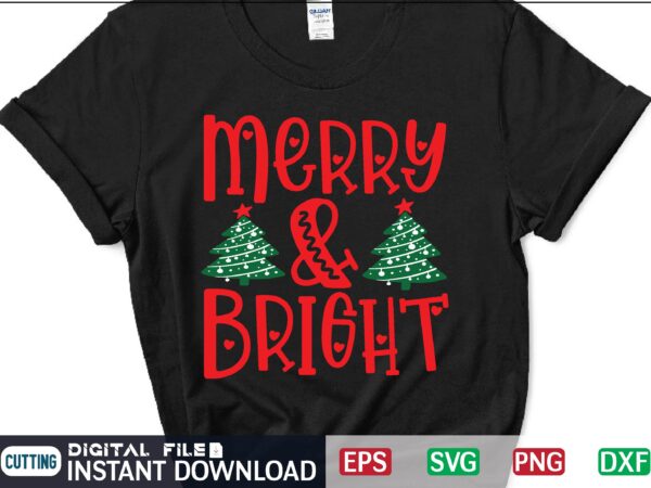 Merry & bright svg, christmas svg, tree christmas svg, snow christmas svg, snow svg t shirt vector file