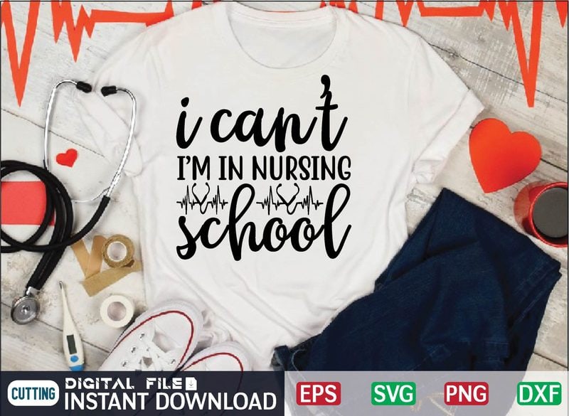 i can’t i’m in nursing school svg, nurse quote, nurse life, funny nurse ...