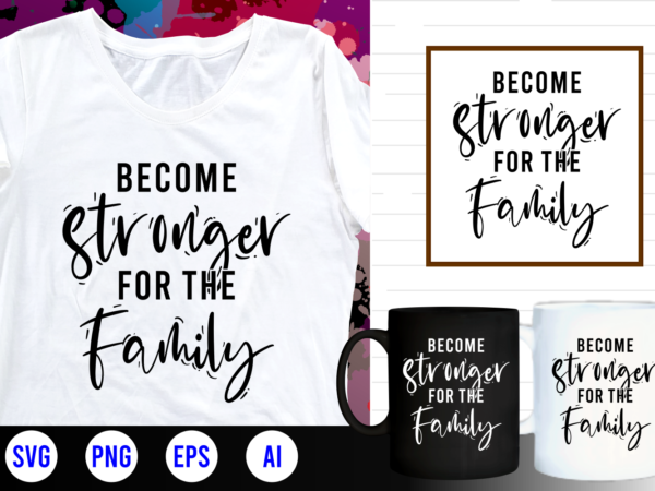 Family quotes svg, family t shirt designs, family t shirt design, mug designs, family design, inspirational, quotes, motivational