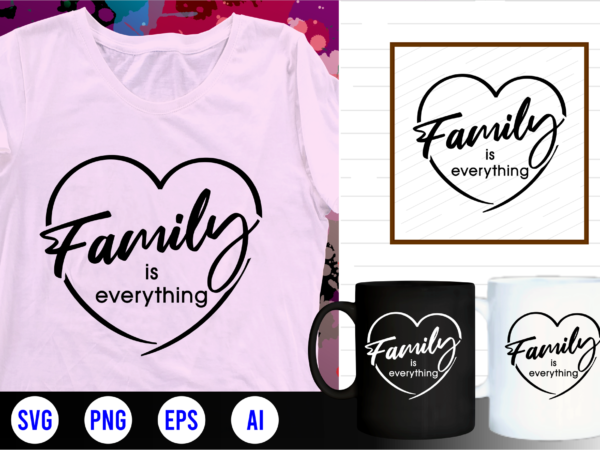 Family quotes svg, family t shirt designs, family t shirt design, mug designs, family design, inspirational, quotes, motivational