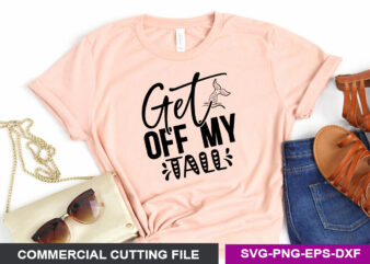 get off my tall SVG t shirt design template