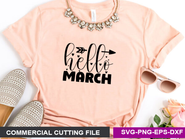 Hello march svg graphic t shirt