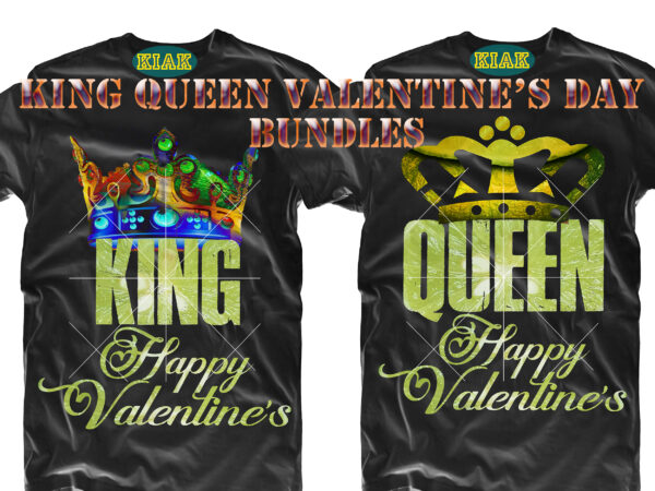 King and queen t-shirt design for valentine’s day, bundles valentines, bundle valentines, valentines bundle, valentines bundles t shirt design, valentine bundle, valentine’s tshirt designs bundles, happy valentine’s day t shirt