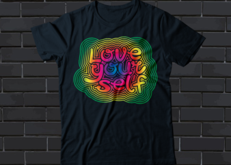 love yourself t-shirt design, self-love t-shirt design vector art design