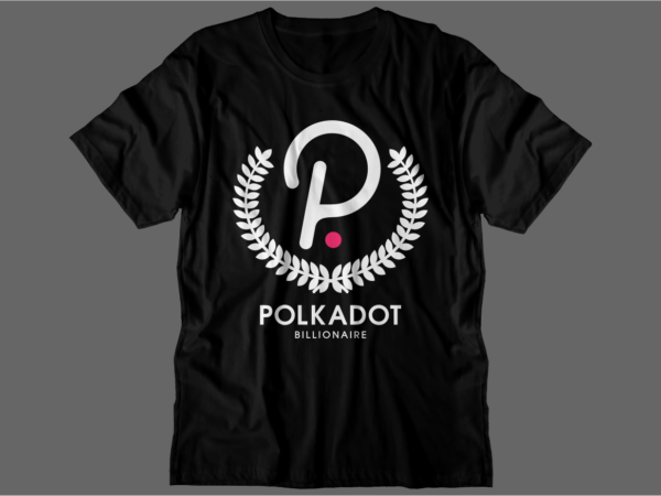 Polkadot crypto t shirt design, dot blockchain t shirt design, crypto t shirt design, bitcoin,cardano,ethereum