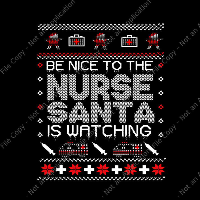 Be Nice To The Nurse Santa Watching Svg, Santa Nurse Svg, Nurse Svg, Christmas Svg, Santa Christmas