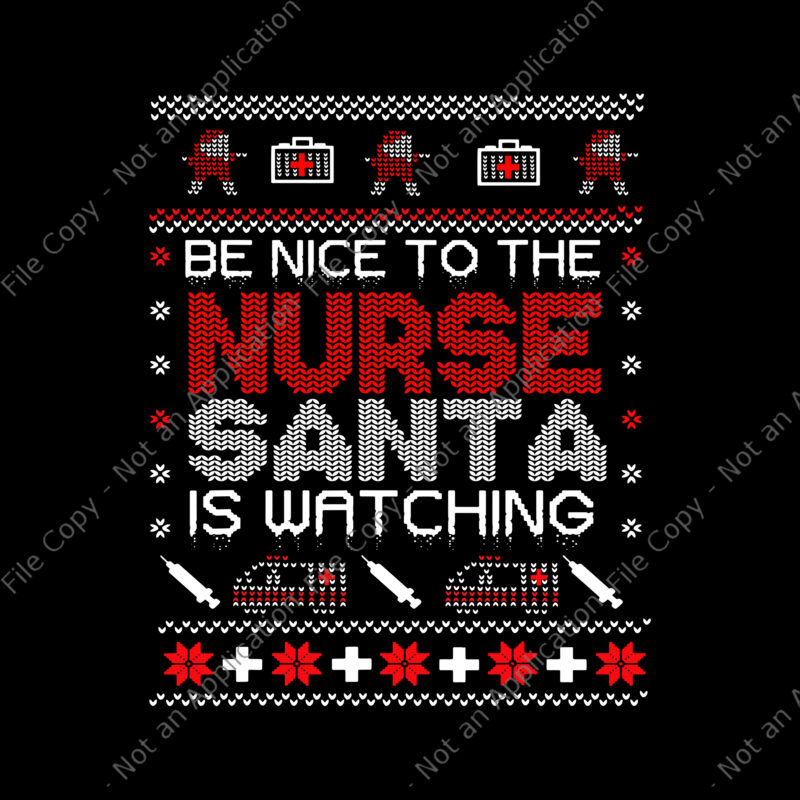 Be Nice To The Nurse Santa Watching Svg, Santa Nurse Svg, Nurse Svg, Christmas Svg, Santa Christmas