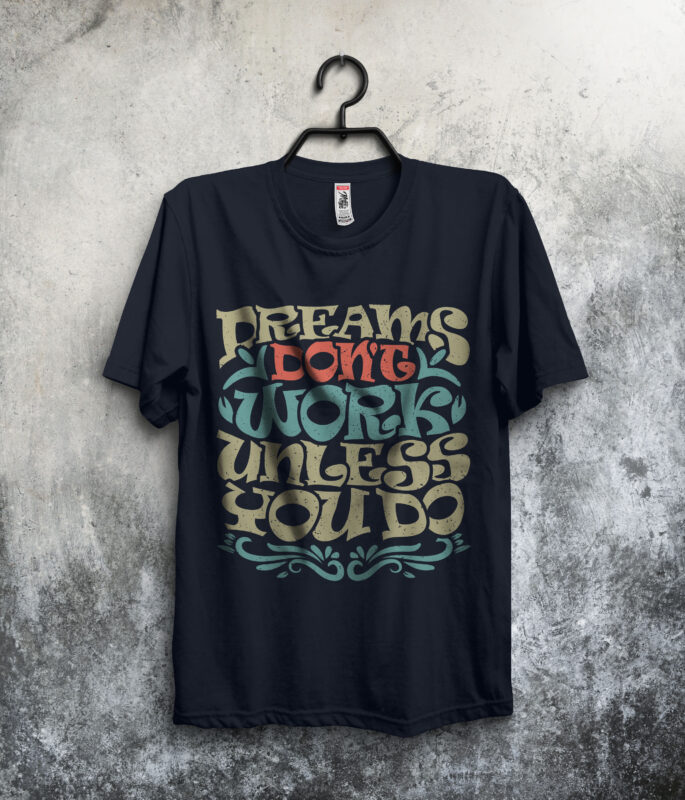 Dreams Don’t work Unless you do inspirational motivational quote colorful modern ink print calligraphy t-shirt design template