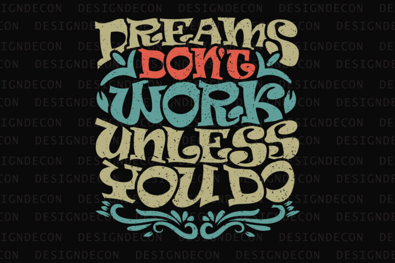 Dreams Don’t work Unless you do inspirational motivational quote colorful modern ink print calligraphy t-shirt design template