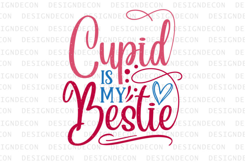 Cupid is my Bestie Valentine quote Typography colorful romantic SVG cut file for print on T-shirt and more merchandising