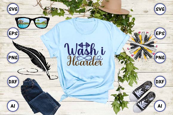 Wash i hoarder svg vector for print-ready t-shirts design