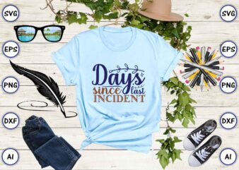 Days since last incident SVG vector for print-ready t-shirts design