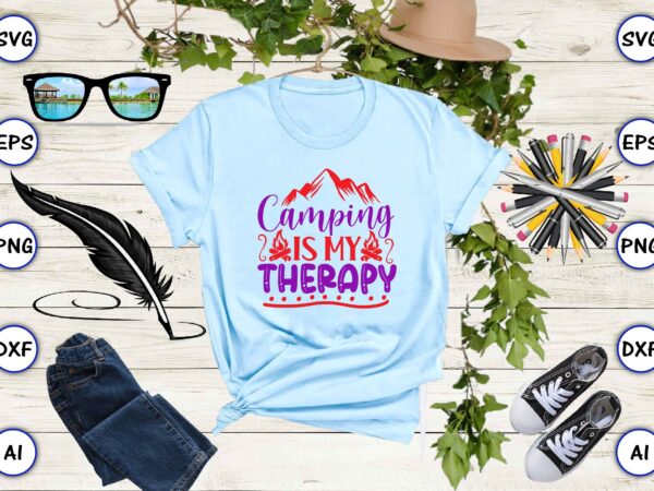 Camping is my therapy png & svg vector for print-ready t-shirts design