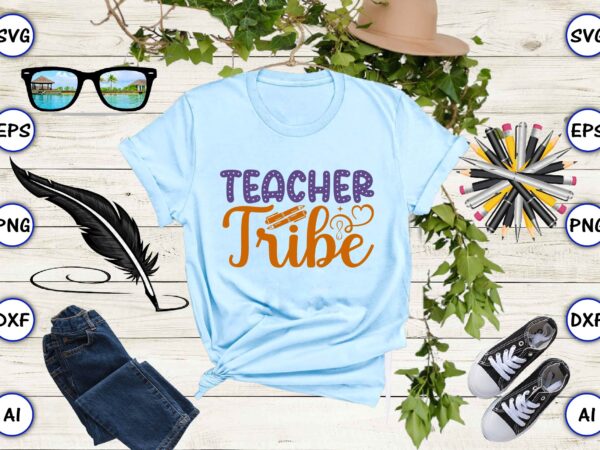 Teacher tribe png & svg vector for print-ready t-shirts design