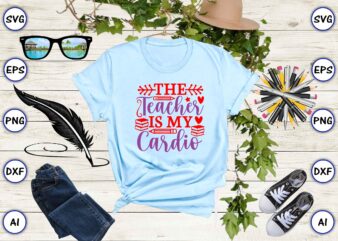 The teacher is my cardio PNG & SVG vector for print-ready t-shirts design