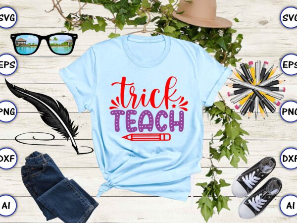 Trick teach png & svg vector for print-ready t-shirts design