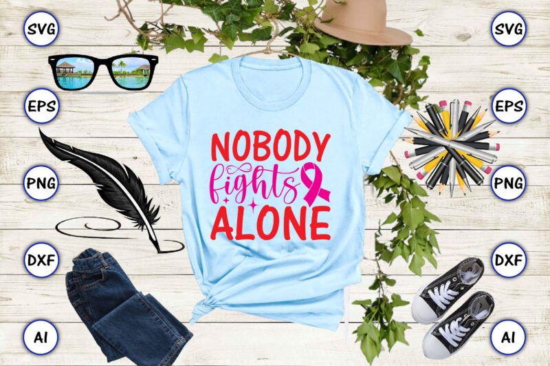 Nobody fights alone svg vector for t-shirt design